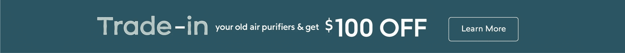 Learn how to trade in your old air purifiers for $100 off!